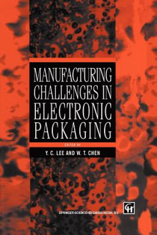 Książka Manufacturing Challenges in Electronic Packaging W. T. Chen