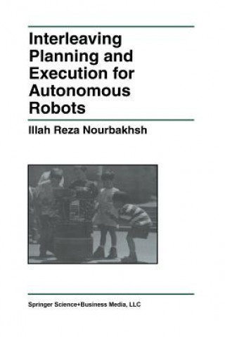 Carte Interleaving Planning and Execution for Autonomous Robots Illah Reza Nourbakhsh