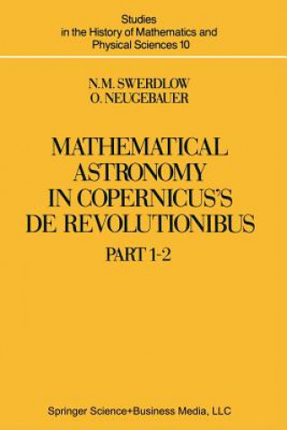 Book Mathematical Astronomy in Copernicus' De Revolutionibus N. M. Swerdlow