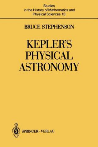 Könyv Kepler's Physical Astronomy Bruce Stephenson