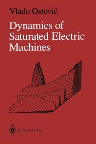 Kniha Dynamics of Saturated Electric Machines Vlado Ostovic