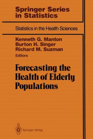 Kniha Forecasting the Health of Elderly Populations Kenneth G. Manton