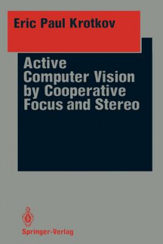 Kniha Active Computer Vision by Cooperative Focus and Stereo Eric P. Krotkov