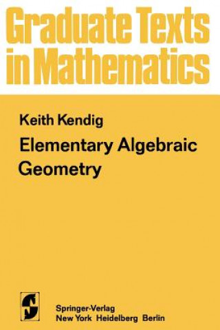 Könyv Elementary Algebraic Geometry K. Kendig