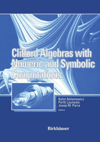 Książka Clifford Algebras with Numeric and Symbolic Computations Rafal Ablamowicz