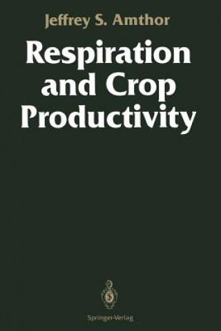 Kniha Respiration and Crop Productivity Jeffrey S. Amthor