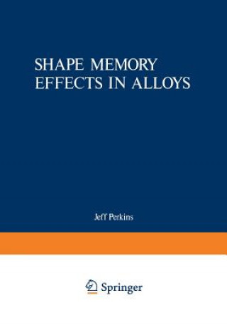 Buch Shape Memory Effects in Alloys Jeff Perkins