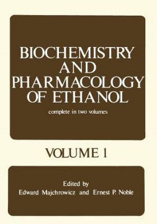 Książka Biochemistry and Pharmacology of Ethanol Edward Majchrowicz