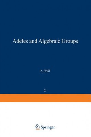 Kniha Adeles and Algebraic Groups A. Weil