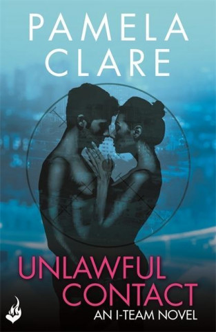 Carte Unlawful Contact: I-Team 3 (A series of sexy, thrilling, unputdownable adventure) Pamela Clare