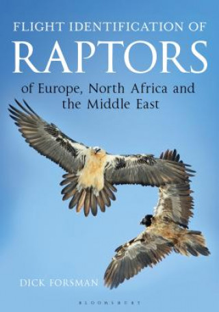 Книга Flight Identification of Raptors of Europe, North Africa and the Middle East Dick Forsman