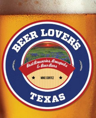 Kniha Beer Lover's Texas Mike Cortez