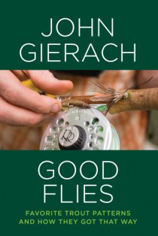 Könyv Good Flies John Gierach