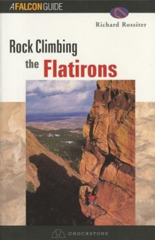 Kniha Rock Climbing the Flatirons Richard Rossiter