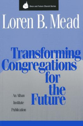 Könyv Transforming Congregations for the Future Loren B. Mead