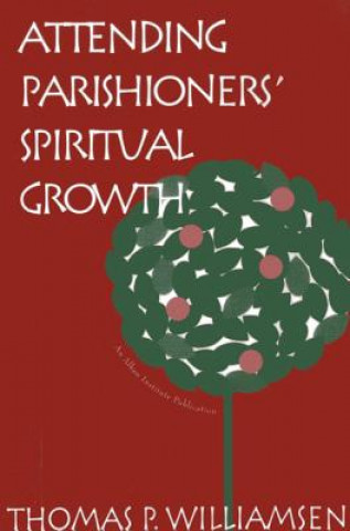 Book Attending Parishioners' Spiritual Growth Thomas P. Williamsen