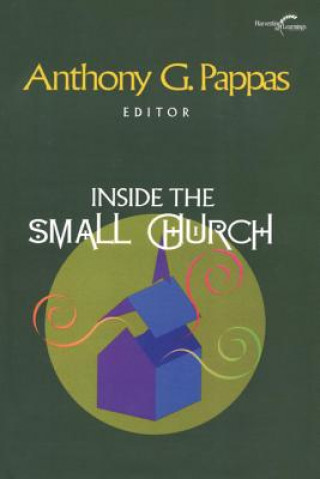 Knjiga Inside the Small Church Anthony G. Pappas