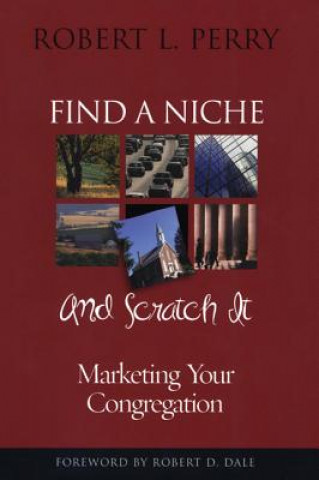 Книга Find a Niche and Scratch It Robert L. Perry