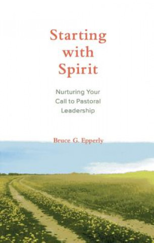 Libro Starting with Spirit Bruce Gordon Epperly