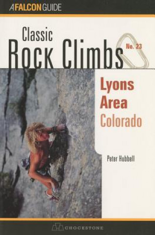 Книга Classic Rock Climbs No. 23 Lyons Area, Colorado Peter Hubbel