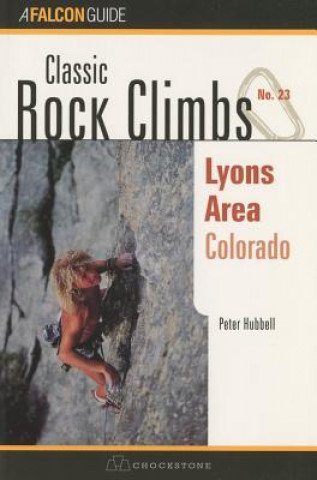 Buch Classic Rock Climbs No. 23 Lyons Area, Colorado Peter Hubbel