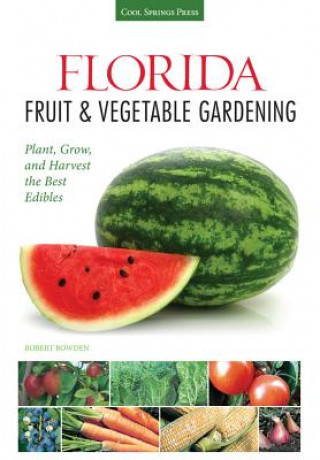 Kniha Florida Fruit & Vegetable Gardening Robert Bowden