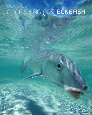 Книга Fly Fishing for Bonefish Dick Brown
