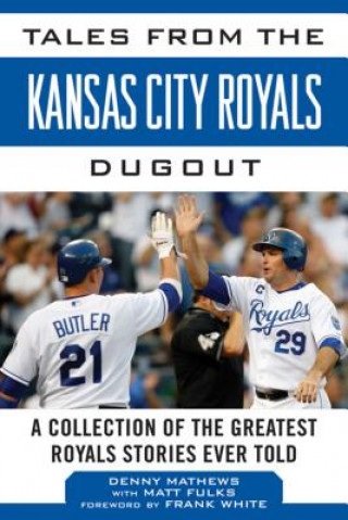 Carte Tales from the Kansas City Royals Dugout Denny Matthews