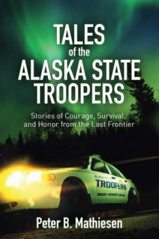 Książka Tales of the Alaska State Troopers Peter B Mathiesen