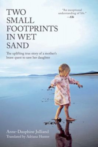 Kniha Two Small Footprints in Wet Sand Anne-Dauphine Julliand