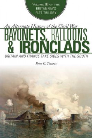 Könyv Bayonets, Balloons & Ironclads Peter G. Tsouras