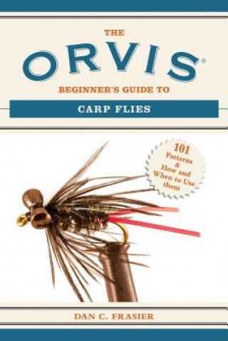 Kniha Orvis Beginner's Guide to Carp Flies Dan C Frasier