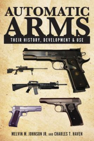 Knjiga Automatic Arms Melvin M Johnson