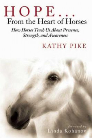 Könyv Hope . . . From the Heart of Horses Kathy Pike