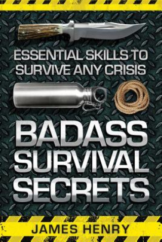 Książka Badass Survival Secrets James Henry