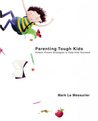 Könyv Parenting Tough Kids Mark Le Messurier