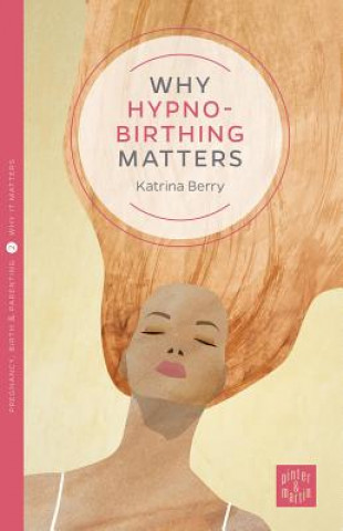 Kniha Why Hypnobirthing Matters Berry