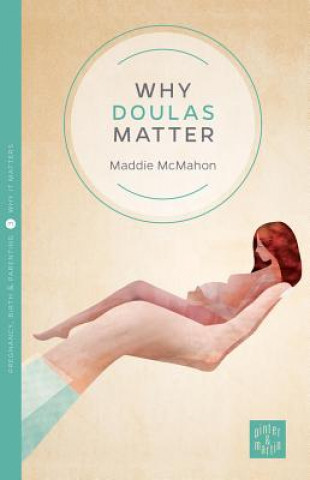 Βιβλίο Why Doulas Matter Maddie McMahon