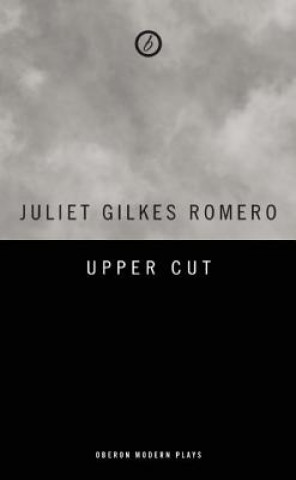 Kniha Upper Cut Juliet Gilkes Romero
