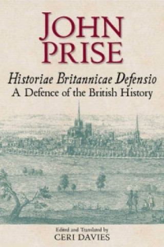 Książka Historiae Britannicae Defensio / A Defence of the British History John Prise