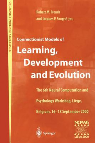 Book Connectionist Models of Learning, Development and Evolution Robert M. French