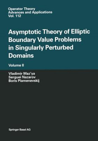 Carte Asymptotic Theory of Elliptic Boundary Value Problems in Singularly Perturbed Domains Volume II Vladimir Maz'ya