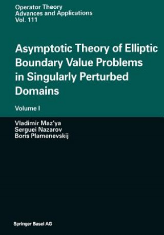 Könyv Asymptotic Theory of Elliptic Boundary Value Problems in Singularly Perturbed Domains Vladimir Maz'ya