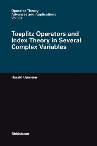 Kniha Toeplitz Operators and Index Theory in Several Complex Variables Harald Upmeier