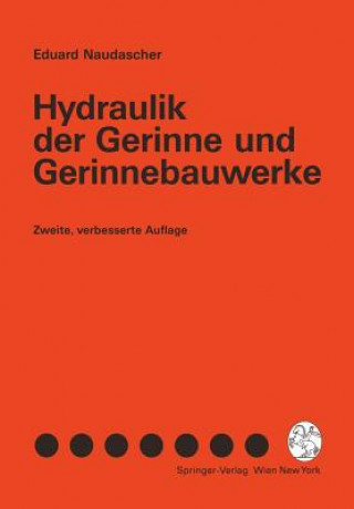 Kniha Hydraulik Der Gerinne Und Gerinnebauwerke Eduard Naudascher