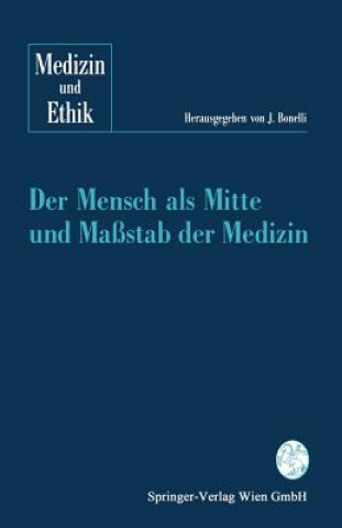 Книга Der Mensch als Mitte und Maßstab der Medizin Johannes Bonelli