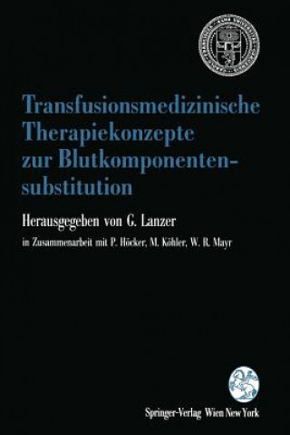 Könyv Transfusionsmedizinische Therapiekonzepte Zur Blutkomponentensubstitution Gerhard Lanzer