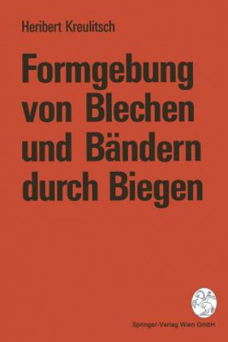 Kniha Formgebung Von Blechen Und Bandern Durch Biegen Heribert Kreulitsch