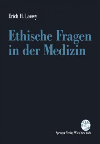 Kniha Ethische Fragen in Der Medizin Erich H. Loewy