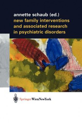 Kniha New Family Interventions and Associated Research in Psychiatric Disorders Annette Schaub